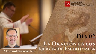 02 La Oración en los Ejercicios Esp. - Ejercicios Espirituales Sacerdotes 2024 - P. Gustavo Lombardo