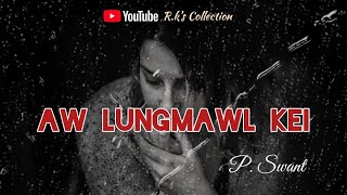 Zomi love song//Aw lungmawl kei//P. Swant//Lyrics