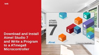 Download and Install Atmel Studio 7 and Write a Program to an ATmega8 Microcontroller