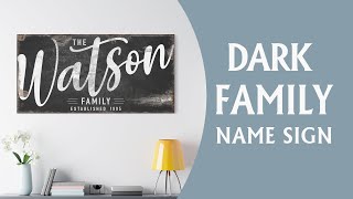 Custom Dark Family Name Sign - Personalized Rustic Large Wall Art, Canvas, or Family Name Decor