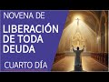 NOVENA DE LIBERACIÓN DE TODA DEUDA |  CUARTO DÍA