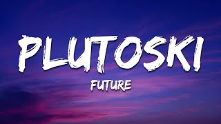Future - PLUTOSKI (Lyrics)