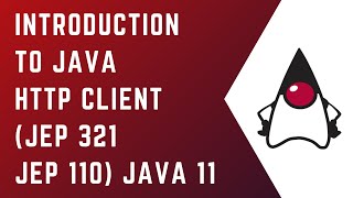 Introduction to Java Http Client in Java 11 (JEP 321 - 110) | Core Java | Tutorial | Java