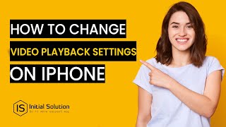 How to change video playback settings on iPhone 2024 | Initial Solution