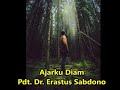 Ajarku Diam - Pdt  Dr  Erastus Sabdono