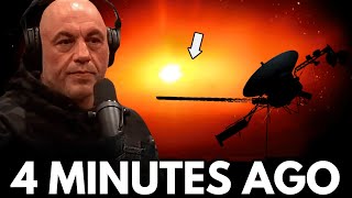 4 MINUTES AGO: Joe Rogan Warns Us That Voyager 1 Made An Encounter In Deep Space