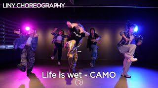 Life is Wet - CAMO | LINY choreography