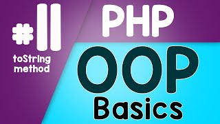 #11 PHP Object Oriented Programming Basics - OOP | toString method | Quick programming tutorial