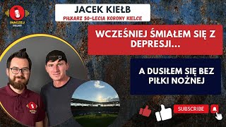 36. Jacek Kiełb: Najpierw śmiałem się z depresji. A potem dusiłem się bez piłki nożnej