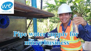 Pipe Water Supply for micro business in rural Cambodia_WE Venture