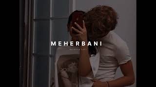 Meherbani Slowed + Reverb / Kuldeep Lofi