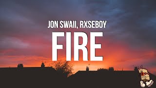 Jon Swaii & Rxseboy - Fire (Lyrics)