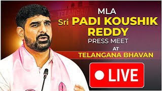 LIVE: Huzurabad MLA Padi Kaushik Reddy Press Meet at Telangana Bhavan.