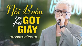 NỖI BUỒN RƠI DƯỚI GÓT GIÀY - HAKOOTA DŨNG HÀ live at #thanhambenthong | Official Music Video