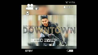 [ DOWNTOWN. ] #love #lyrics #guru randhawa #slowed and reverb