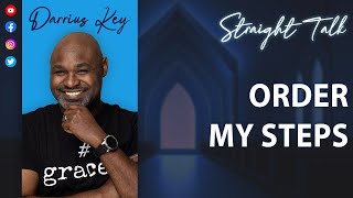 REBROADCAST!  Straight Talk Straight Answers - "Order My Steps" | Bishop Darrius Key