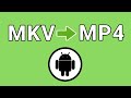 How to Convert MKV to MP4 on Android
