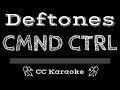 Deftones • CMND CTRL (CC) [Karaoke Instrumental Lyrics]