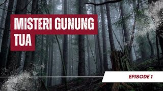 Cerita Pendek Horor - Misteri Gunung Tua Part 1