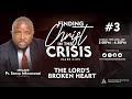 #3 - The Lord's Broken Heart - Pr. Senzo Mkwananzi | Finding Christ In The Crisis