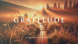 GRATITUDE - Soaking worship instrumental - Prayer, Devotional, Meditation and Relaxation