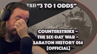 Vet Reacts Counterstrike – *3 To 1 Odds* The Six-Day War – Sabaton History 014 [Official]