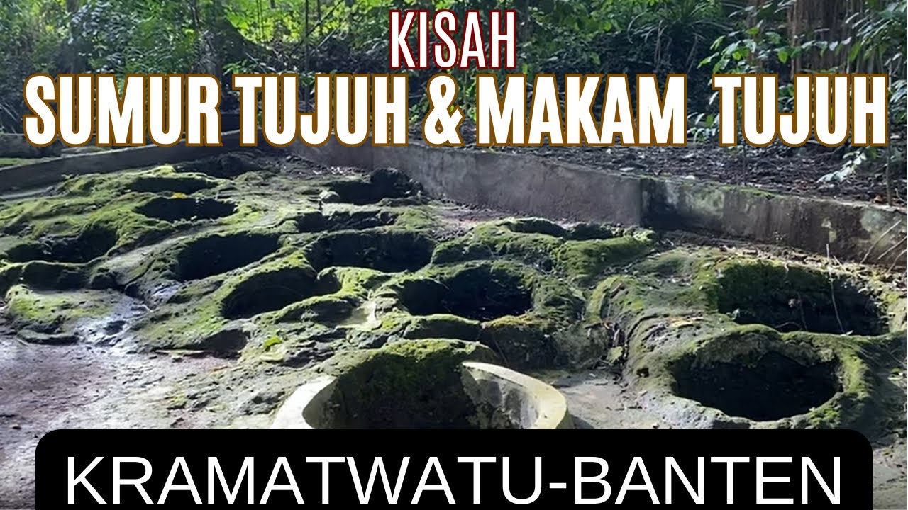 Wisata I MAKAM KERAMAT TUJUH DAN SUMUR TUJUH I Keramatwatu-Serang - YouTube