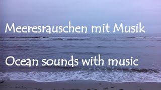 Ruhiges Meeresrauschen mit Musik / Calm ocean sounds with music