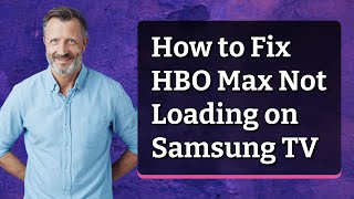 How to Fix HBO Max Not Loading on Samsung TV
