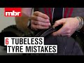 6 Tubeless Tyre Mistakes | Mountain Bike Rider 6 Tubeless Tyre Mistakes | Mountain Bike Rider