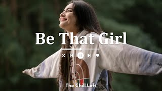 [Playlist] Be That Girl | Morning song for you