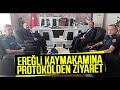 kaymakam Çakiciya ereĞlİ protokolÜnden zİyaret