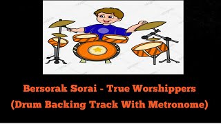 Bersorak Sorai - True Worshippers (Drum Backing Track With Metronome)