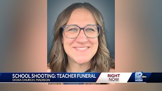 Loved ones say goodbye to teacher who was killed in Madison school shooting victim