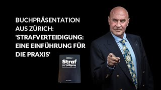 BUCHPRÄSENTATION AUS ZÜRICH: 'STRAFVERTEIDIGUNG: EINE EINFÜHRUNG FÜR DIE PRAXIS'