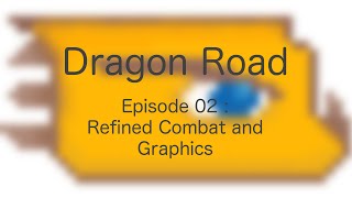 Dragon Road - Java Game Devlog 02 : Refined Combat and Graphics