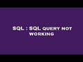 SQL : SQL query not working