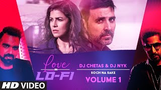 "Soch Na Sake" Love in LoFi Vol.1 : DJ Chetas & DJ NYK | T-Series