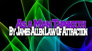 As a Man Thinketh   By James Allen Law Of Attraction