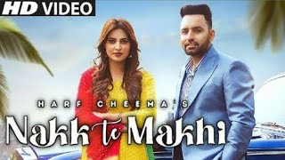 Nakk Te Makhi Harf Cheema New Song 2021 (Full Video)  ft. gini  | New Punjabi Songs 2021