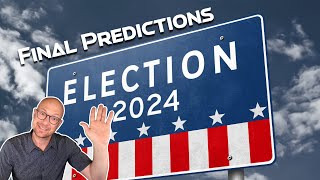 Final U S Election Predictions 2024