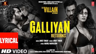 Galliyan Returns Lyrical Ek Villain Returns  Johndishaarjuntara  Ankit Manoj Mohit Ektaa K