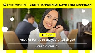 Ramadan Day 1: Another Ramadan and you’re still single?