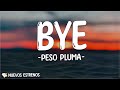 Peso Pluma - Bye (Letra/Lyrics) | Yo sé, fue por bien de los dos Tal vez el amor se acabó