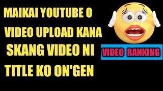 MAIKAI YOUTUBE O VIDEO UPLOAD KANA SKANG VIDEO NI TITLE KO ON'GEN?