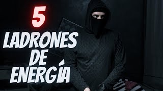 5 Ladrones que Roban tu Energía