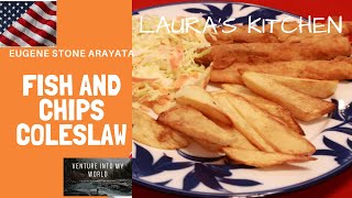 ALL AMERICAN FISH N CHIPS + COLESLAW | LAURA'S KITCHEN at it's best. EUGENE STONE ARAYATA