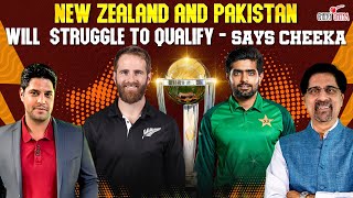New zealand and Pakistan Will  Struggle to Qualify - Says Cheeka | Cheeky Cheeka #wc2023