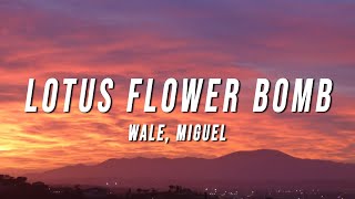Wale - Lotus Flower Bomb Lyrics Ft Miguel