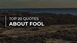 TOP 20 Quotes about Fool | Daily Quotes | Inspirational Quotes | Quotes for You